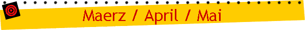 Maerz / April / Mai